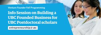Info Session on Building a UBC Founded Business for UBC Postdoctoral scholars